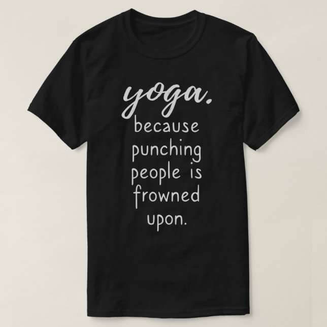Camiseta Yoga Porque Golpear A La Gente Está Fracasado De Y (Diseño del anverso)
