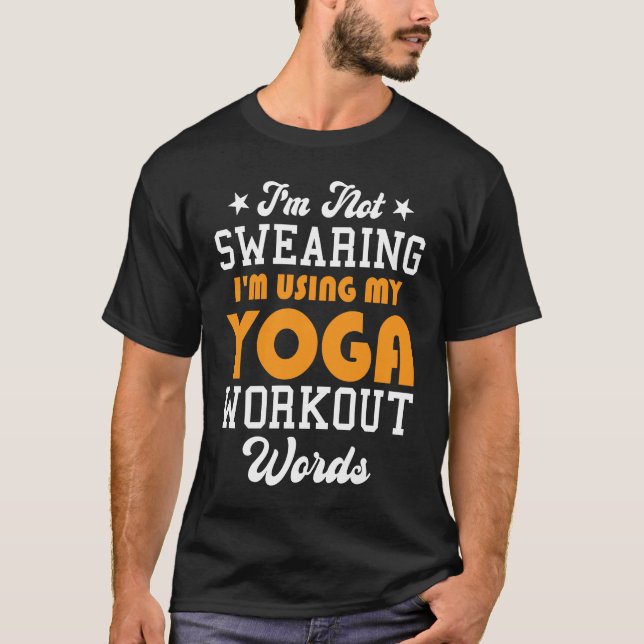 Camiseta Yoga Saying I'm Not Swearing I'm Using My Yoga Wor (Anverso)