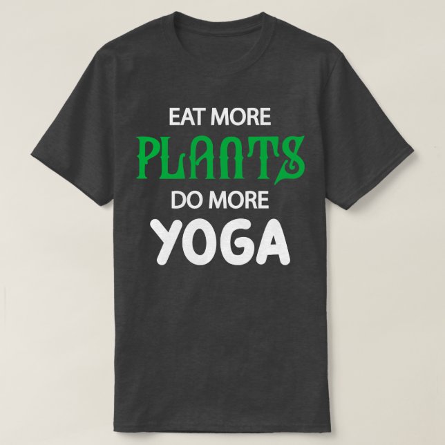 Camiseta Yoga y vegetariano Comer más plantas hace más yoga (Diseño del anverso)