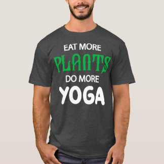 Camiseta Yoga y vegetariano Comer más plantas hace más yoga