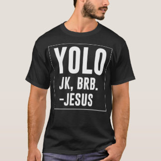 Camiseta Yolo JK Brb Jesus cita el Día de Pascua de Cristo