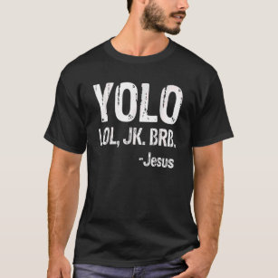 Camiseta Yolo Lol Jk Brb Jesus Christian