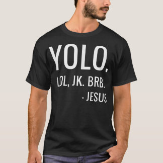 Camiseta YOLO LOL JK BRB  Yolo Brb Jesús  Jesús Brb 