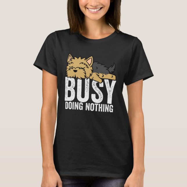 Camiseta Yorkie Busy no hace nada Chicas de niños perezosos (Anverso)
