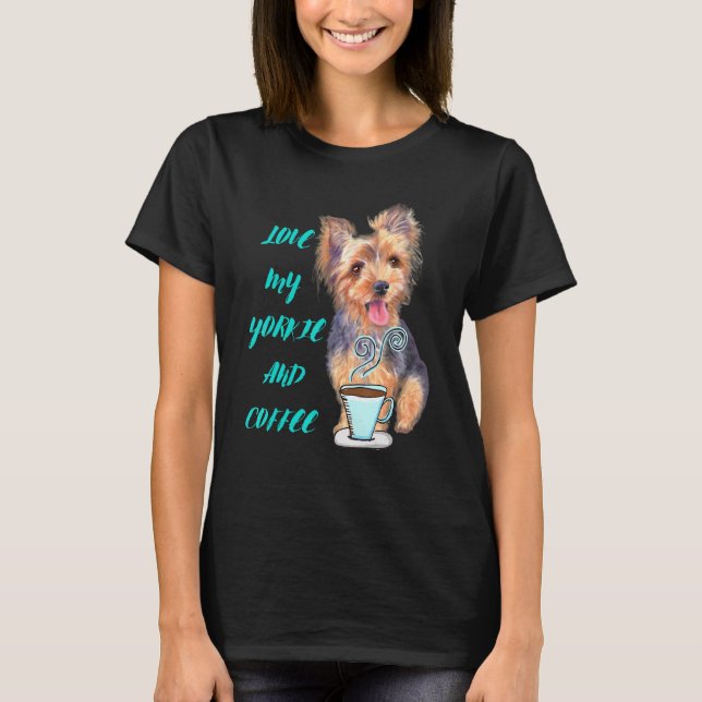 Camiseta Yorkie Love My Yorkie Y Coffee Yorkshire Terrier (Anverso)