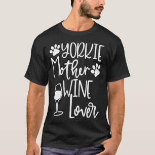Camiseta Yorkie Mom Dog Wine Yorkie Clothing Women