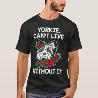 Camiseta Yorkie No Puede Vivir Sin It Yorkshire Terrier Dog
