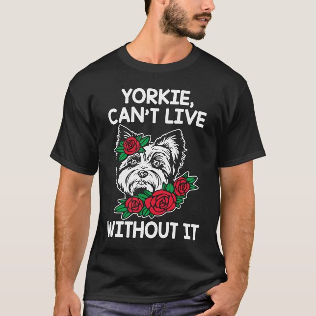 Camiseta Yorkie No Puede Vivir Sin It Yorkshire Terrier Dog (Anverso)
