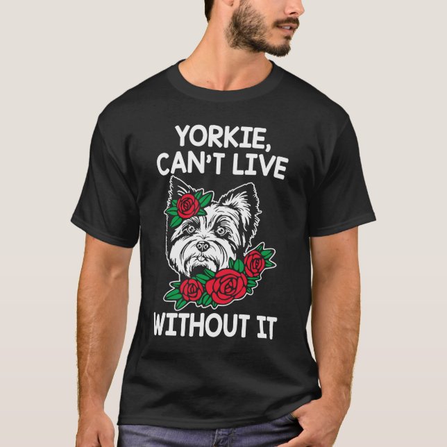 Camiseta Yorkie No Puede Vivir Sin It Yorkshire Terrier Dog (Anverso)