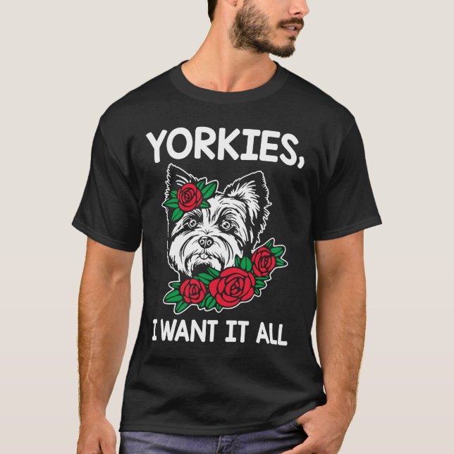 Camiseta Yorkies Lo Quiero Toda La Raza Terrier De Perro De (Anverso)