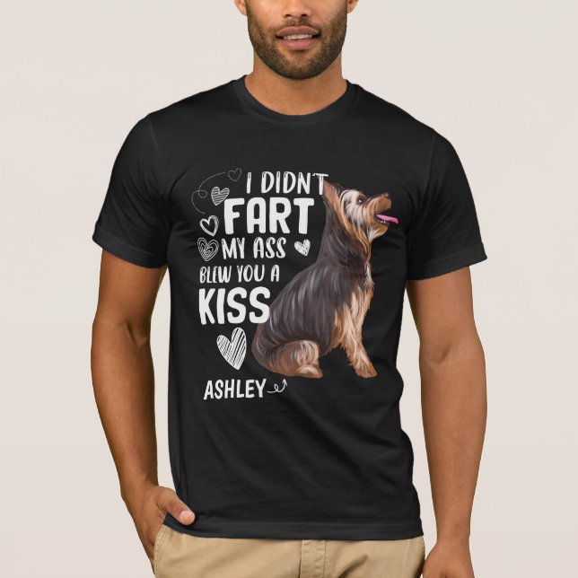Camiseta Yorkshire Terrier Didnt Fart Kiss Dog (Anverso)