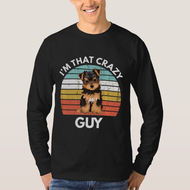 Camiseta Yorkshire Terrier Im That Crazy Yorkie Guy Funny Y (Anverso)