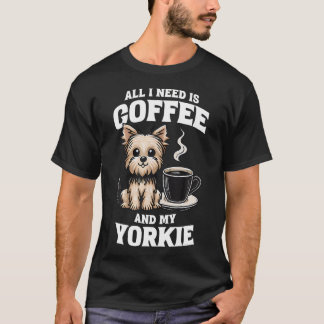 Camiseta Yorkshire Terrier Todo lo que Necesito es Café y m