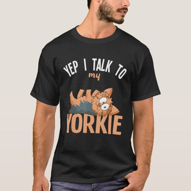 Camiseta Yorkshire Terrier Yep Hablo Con Mi Yorkie (Anverso)