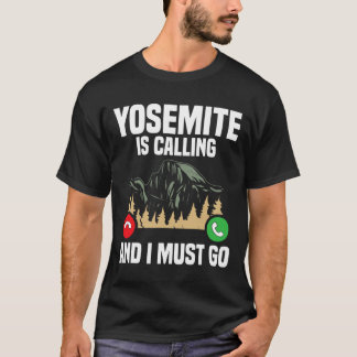 Camiseta Yosemite Is Calling I Must Go Vacation National Pa