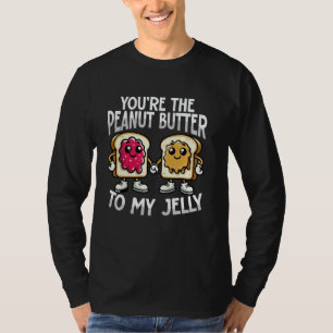 Camiseta You2019re the Peanut Butter to My Jelly Funny Cou