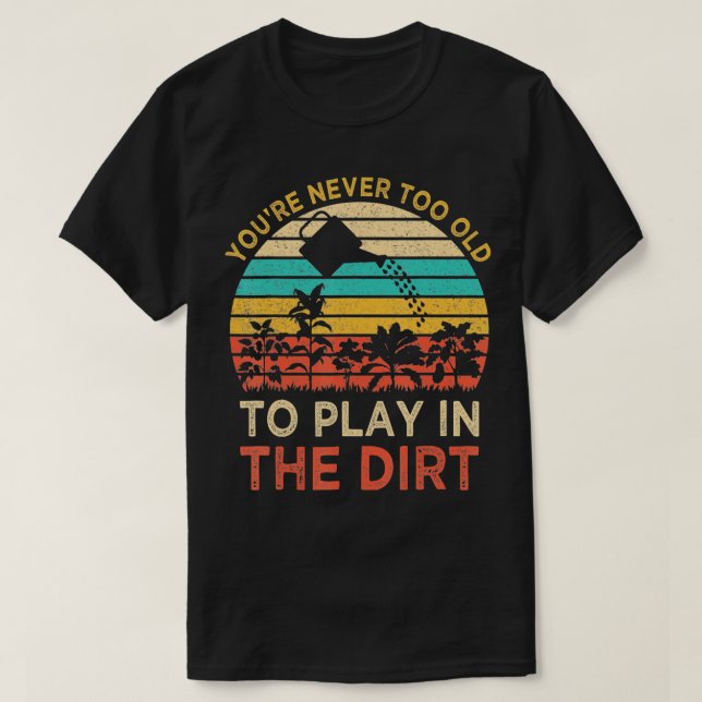 Camiseta You39 nunca es muy viejo para jugar en el sucio ja (Diseño del anverso)