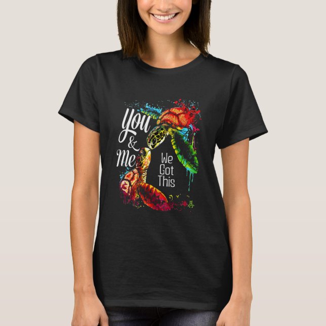Camiseta You And Me We Got This Turtle Lovers Matching Idea (Anverso)