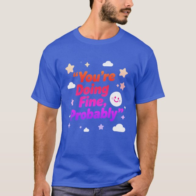 Camiseta You Are Doing Fine Probably – Project (Anverso)