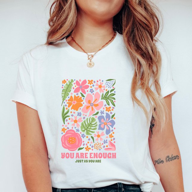 Camiseta You Are Enough Floral Affirmation; Positive Summer (Subido por el creador)