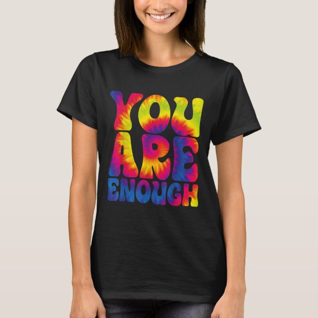 Camiseta You Are Enough Funny Motivational Tie Dye  (Anverso)