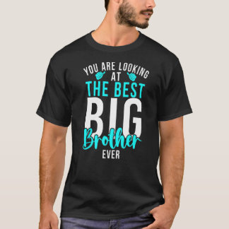 Camiseta You are looking at the best Big Brother Ever Big B
