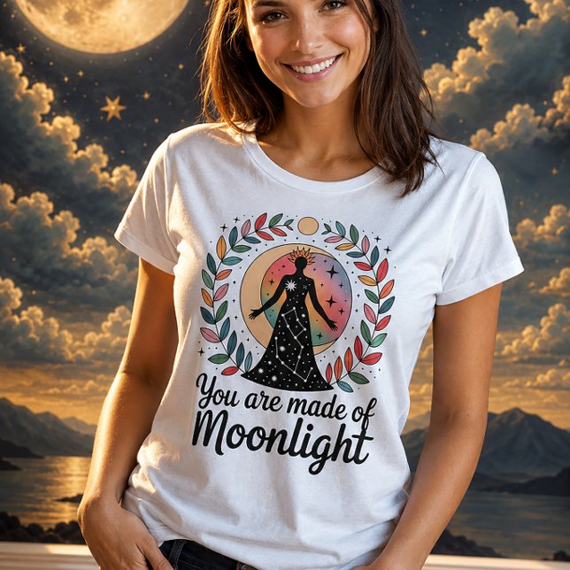 Camiseta You Are Made Of Moonlight Celestial Goddess (Subido por el creador)