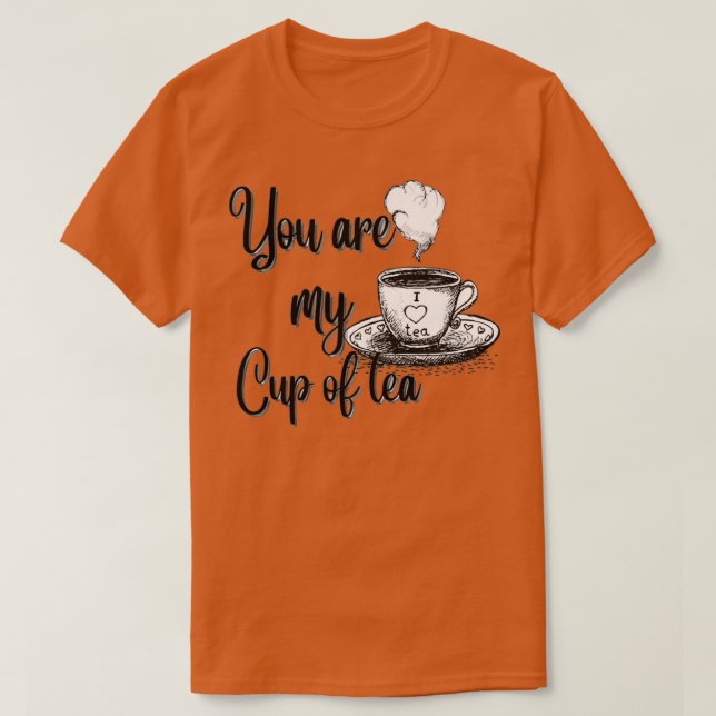 Camiseta You are my cup of tea 15 (Diseño del anverso)