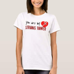 Camiseta You are my Strong Tower - jesús Saves (Heart)