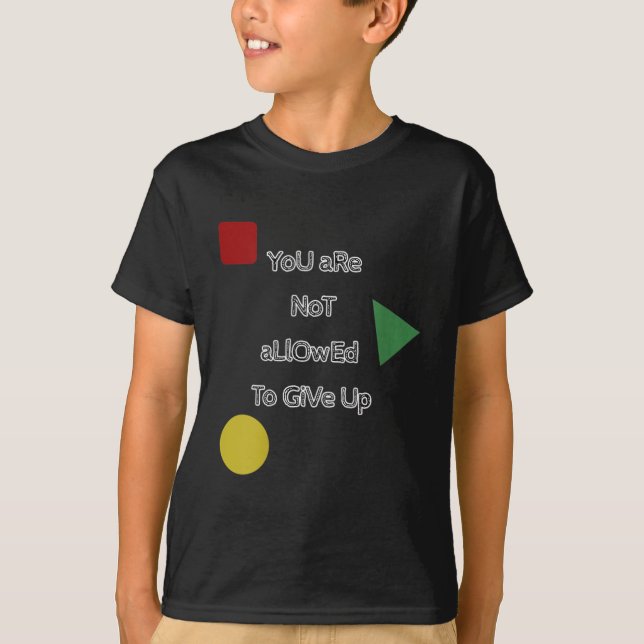 Camiseta You Are Not Allowed To Give Up Motivation  (Anverso)