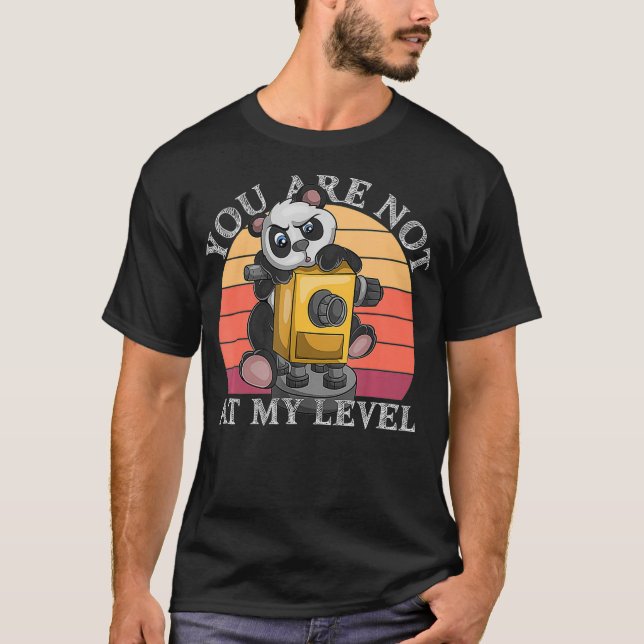 Camiseta You Are Not At My Level Land Surveyor Geomatics Pa (Anverso)