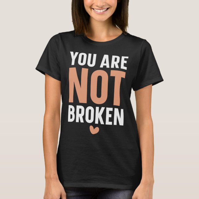 Camiseta You Are Not Broken Suicide Awareness Mental Health (Anverso)