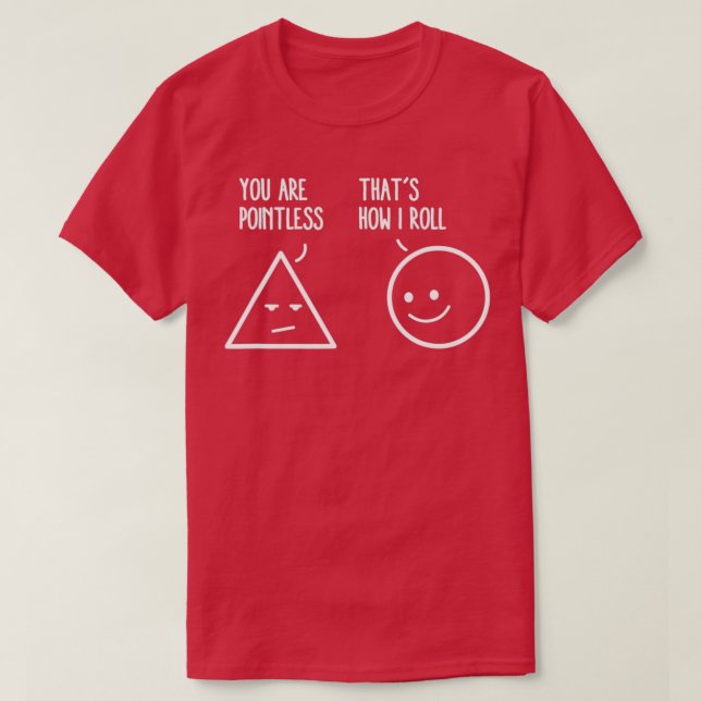 Camiseta You Are Pointless That Is How I Roll Math Funny Pu (Diseño del anverso)
