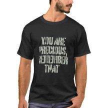 You Are Precious, Remember That" InspiratioT-Shirt