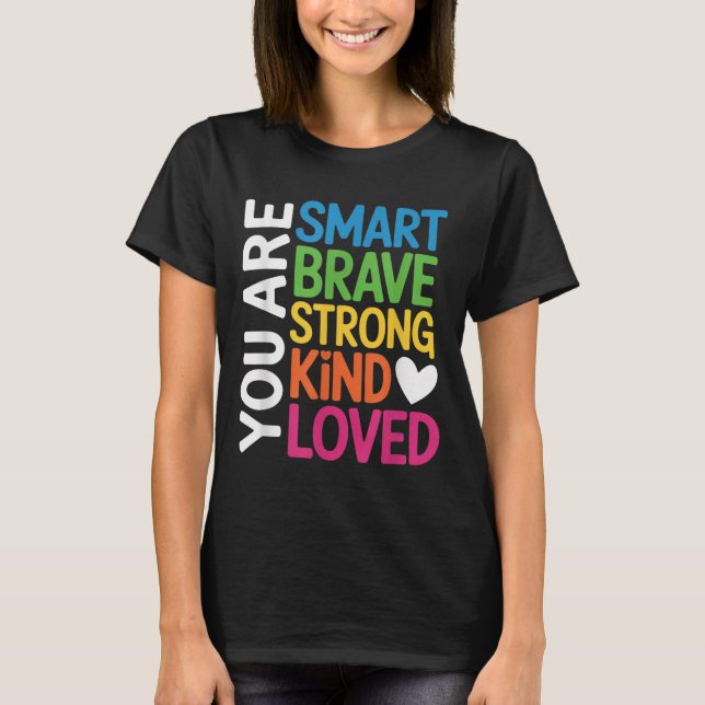 Camiseta You Are Smart Brave Strong Kind Loved Motivation T (Anverso)