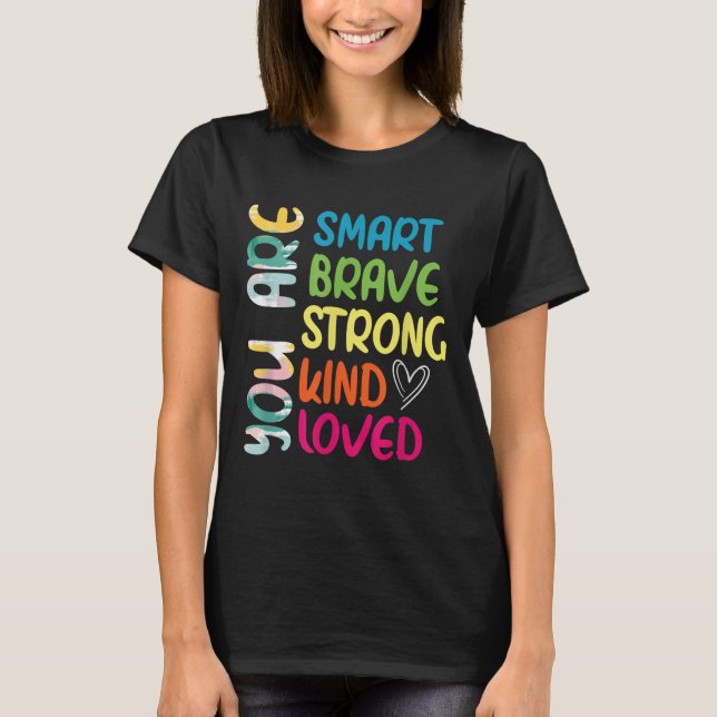 Camiseta You Are Smart Brave Strong Kind Loved Motivation T (Anverso)