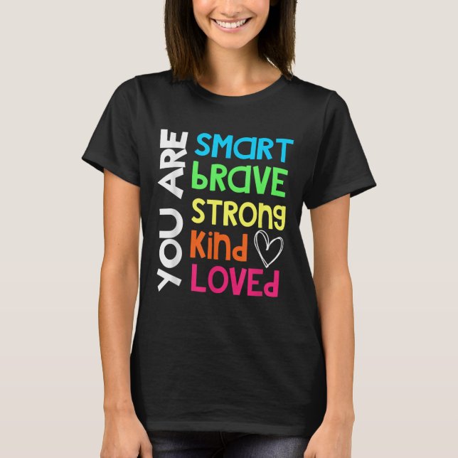 Camiseta You Are Smart Brave Strong Kind Loved Motivation T (Anverso)