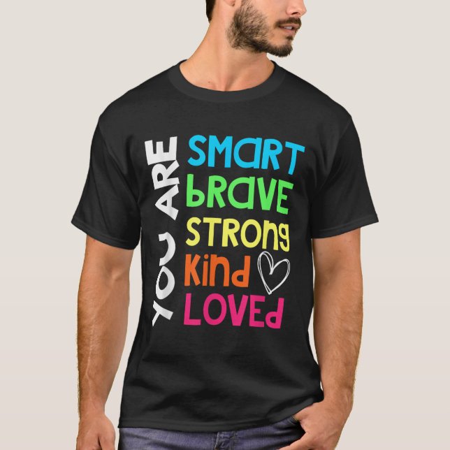 Camiseta You Are Smart Brave Strong Kind Loved Motivation T (Anverso)