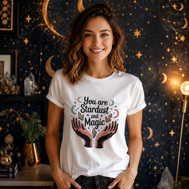 Camiseta You Are Stardust And Magic Celestial Hands Crystal (Subido por el creador)