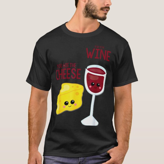 Camiseta You Are The Cheese To My Wine Friend Valentine's D (Anverso)