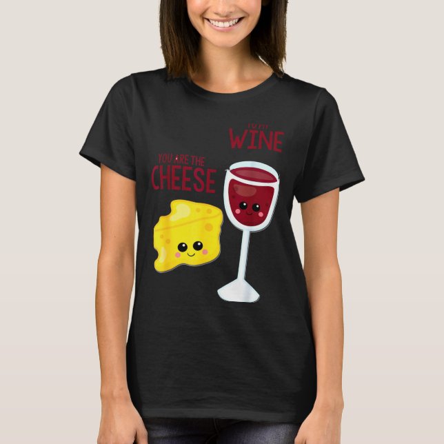 Camiseta You Are The Cheese To My Wine Friend Valentine's D (Anverso)