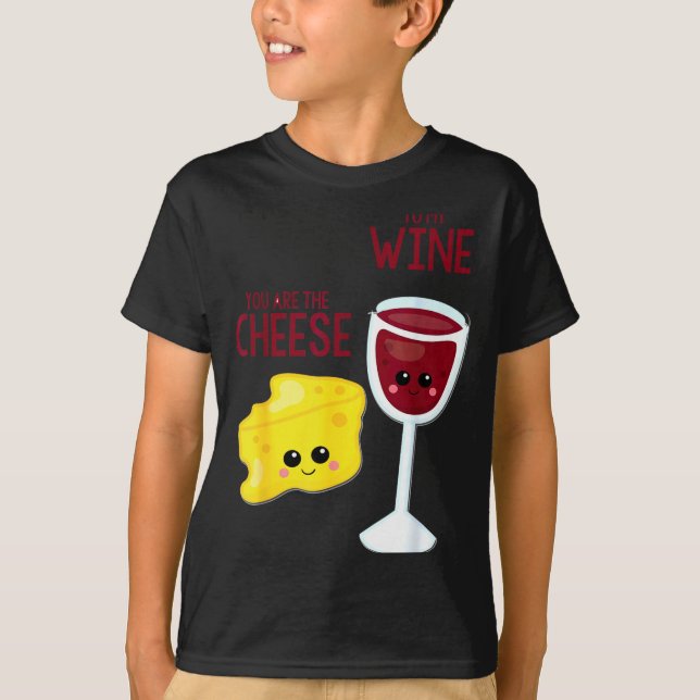 Camiseta You Are The Cheese To My Wine Friend Valentine's D (Anverso)