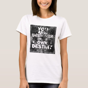 Camiseta You Are The Designer Of Your Own Destiny