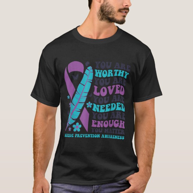 Camiseta You Are Worthy Loved Needed Enough Suicide Prevent (Anverso)