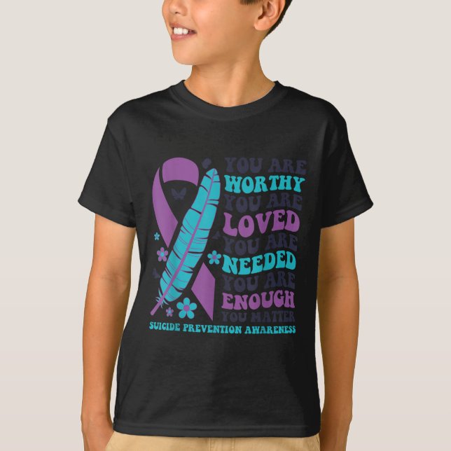 Camiseta You Are Worthy Loved Needed Enough Suicide Prevent (Anverso)