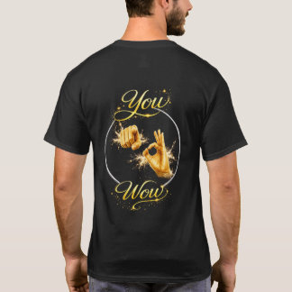 Camiseta YOU ARE WOW : Make Him or Her feel special 