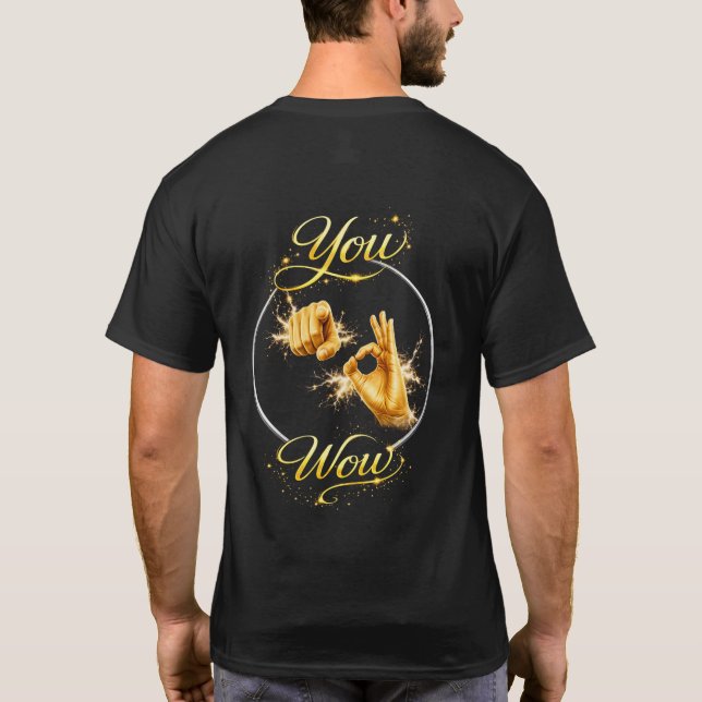 Camiseta YOU ARE WOW : Make Him or Her feel special  (Reverso)