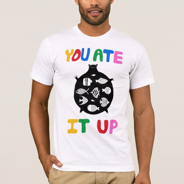 Camiseta You Ate It Up (Anverso)
