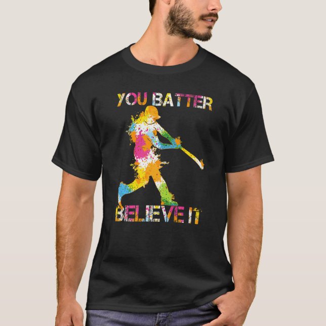 Camiseta You Batter Believe It Baseball Batter Pun Present  (Anverso)