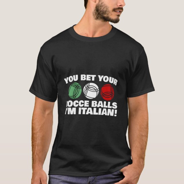 Camiseta You Bet Your Bocce Balls I'M Italian (Anverso)